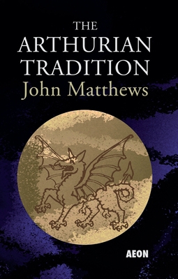 The Arthurian Tradition 1904658423 Book Cover