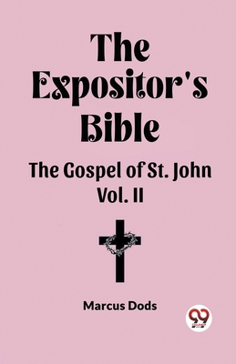 The Expositor's Bible The Gospel of St. John Vo... B0CWSDJGX9 Book Cover