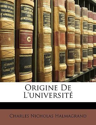 Origine de l'Universit? [French] 1147324689 Book Cover