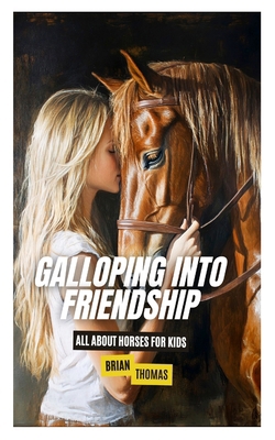 Galloping Into Friendship: All About Horses for... B0DS3QY3FZ Book Cover