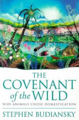 The Covenant of the Wild : Why Animals Chose Do... 1857999797 Book Cover