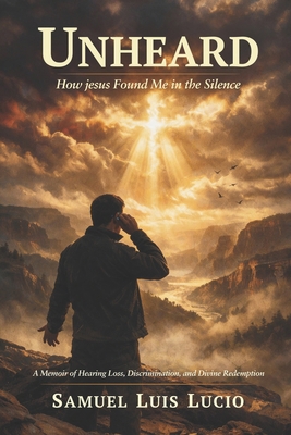 Unheard: How Jesus Found Me In Silence B0GJ8H9VPY Book Cover