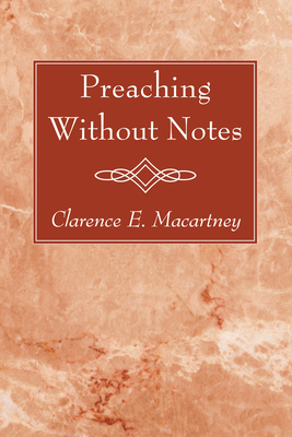 Preaching Without Notes 1597526762 Book Cover