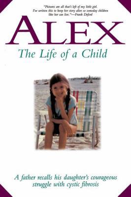 Alex-The Life of a Child: A Father Recalls His ... 1558535527 Book Cover