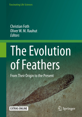 The Evolution of Feathers: From Their Origin to... 3030272222 Book Cover