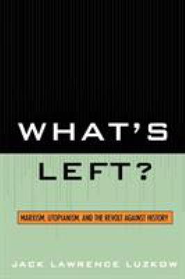 What's Left?: Marxism, Utopianism, and the Revo... 0761835458 Book Cover