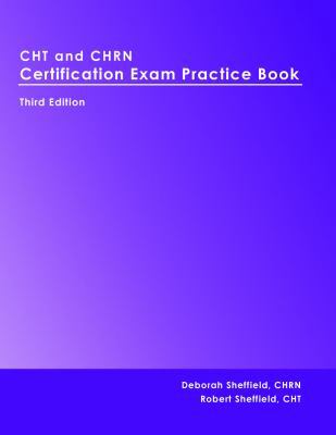 CHT and CHRN Certification Exam Practice Book : Third Edition