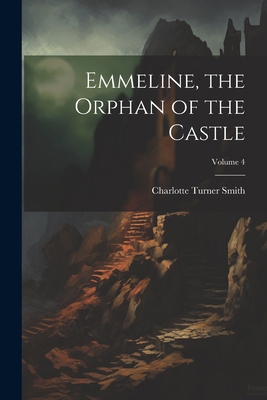 Emmeline, the Orphan of the Castle; Volume 4 1022807927 Book Cover