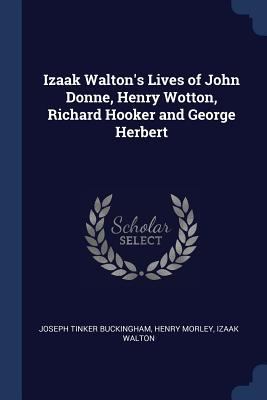 Izaak Walton's Lives of John Donne, Henry Wotto... 1376382075 Book Cover