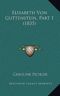Elisabeth Von Guttenstein, Part 1 (1835) [German] 1167876075 Book Cover