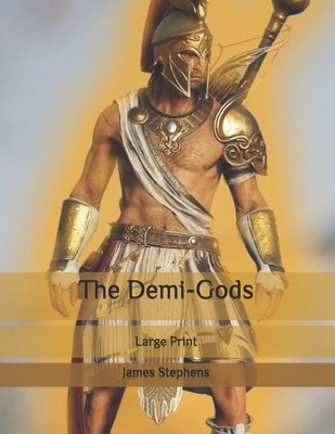 The Demi-Gods: Large Print B087LWB61B Book Cover