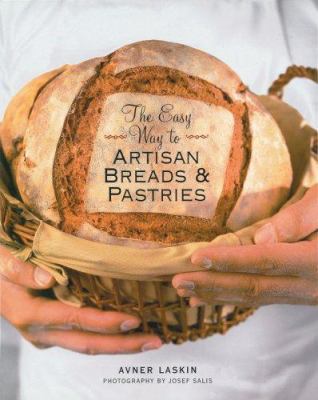The Easy Way to Artisan Breads & Pastries 1402747403 Book Cover