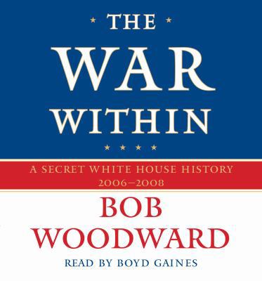 The War Within: A Secret White House History 20... 0743570502 Book Cover