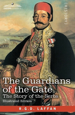 The Guardians of the Gate: The Story of the Serbs 1646791800 Book Cover