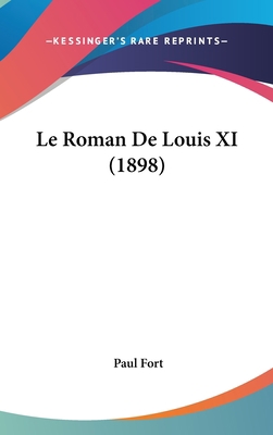 Le Roman De Louis XI (1898) [French] 1120588863 Book Cover