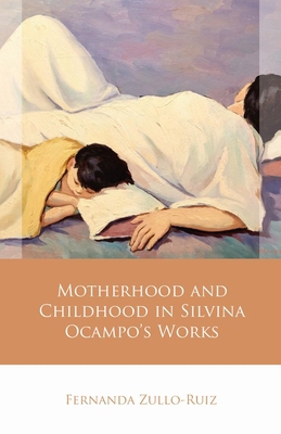 Motherhood and Childhood in Silvina Ocampo's Works 1837720754 Book Cover