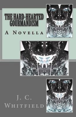 The Hard-Hearted Gourmandism 148261393X Book Cover