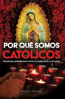 Por Qué Somos Católicos 1683573242 Book Cover