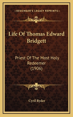 Life of Thomas Edward Bridgett: Priest of the M... 1164324187 Book Cover