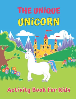 The Unique Unicorn Activity Book For Kids 1703368509 Book Cover