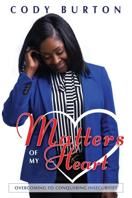 Matters of My Heart: Overcoming to Conquering I... B08TYVDG4D Book Cover