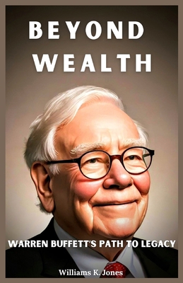 Beyond Wealth: Warren Buffett's Path to Legacy B0DNN1ZNT9 Book Cover