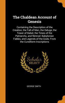 The Chaldean Account of Genesis: Containing the... 0341720291 Book Cover