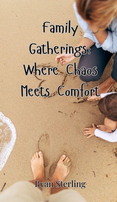 Family Gatherings: Where Chaos Meets Comfort 3690854512 Book Cover