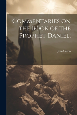 Commentaries on the Book of the Prophet Daniel;: 1 1021519561 Book Cover