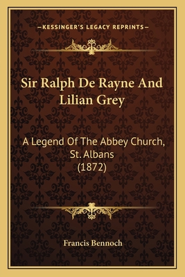 Sir Ralph De Rayne And Lilian Grey: A Legend Of... 116482421X Book Cover