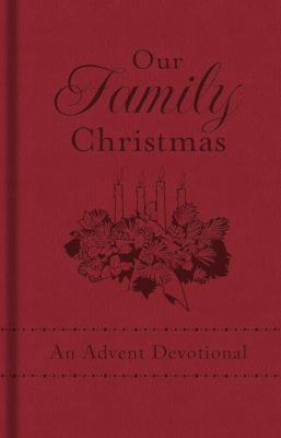 Our Family Christmas: An Advent Devotional 1624162576 Book Cover