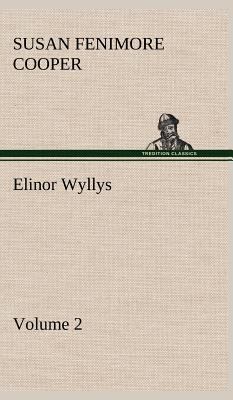 Elinor Wyllys, Volume 2 3849163962 Book Cover