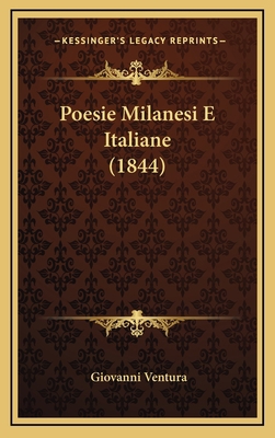 Poesie Milanesi E Italiane (1844) [Italian] 116555559X Book Cover