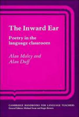 The Inward Ear: Poetry in the Language Classroom 0521320488 Book Cover