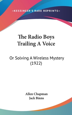 The Radio Boys Trailing a Voice: Or Solving a W... 1120991463 Book Cover