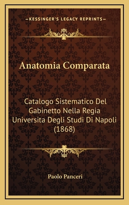 Anatomia Comparata: Catalogo Sistematico Del Ga... [Italian] 1168171806 Book Cover