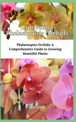 Cultivating Phalaenopsis Orchids: Phalaenopsis ... B0D5C3G6ZS Book Cover