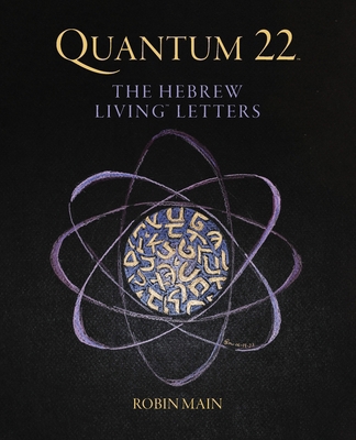 Quantum 22: The Hebrew Living Letters 0998598283 Book Cover