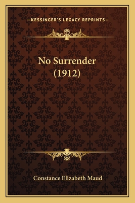 No Surrender (1912) 1165607999 Book Cover