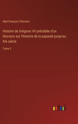 Histoire de Grégoire VII précédée d'un discours... [French] 3385044332 Book Cover