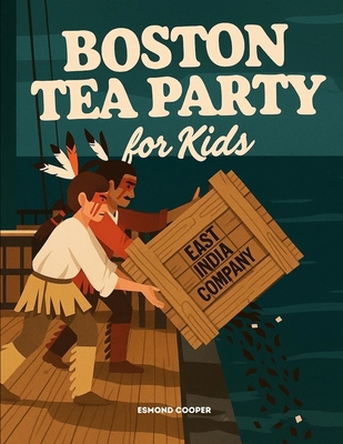 Boston Tea Party for Kids B0FXWDK1LB Book Cover