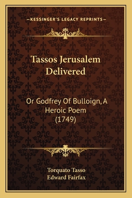 Tassos Jerusalem Delivered: Or Godfrey Of Bullo... 1165946688 Book Cover