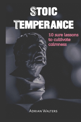 Stoic Temperance: 10 sure lessons to cultivate ... B0CJLCV9VQ Book Cover