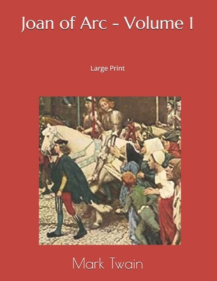 Joan of Arc - Volume 1: Large Print 1695520939 Book Cover