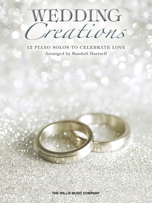 Wedding Creations: 12 Piano Solos to Celebrate ... 1476899649 Book Cover