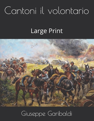Cantoni il volontario: Large Print [Italian] B08TQ7DZVJ Book Cover
