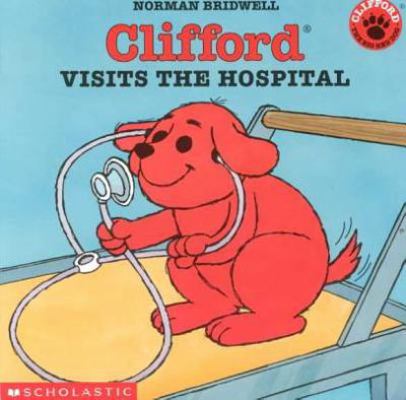 Clifford Visits the Hospital 0756914256 Book Cover