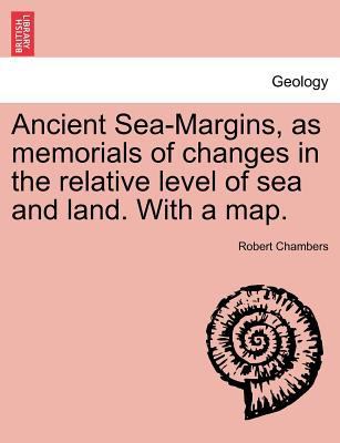 Ancient Sea-Margins, as Memorials of Changes in... 1241490155 Book Cover