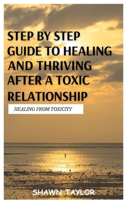 Healing from Toxicity: A Step-By-Step Guide to ... B0C9SFXHBR Book Cover