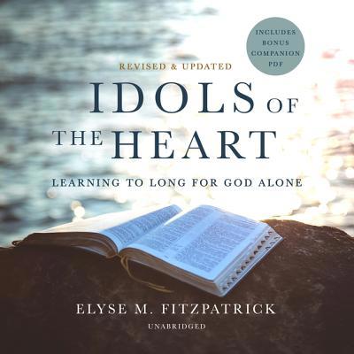 Idols of the Heart, Revised and Updated: Learni... 1982693428 Book Cover